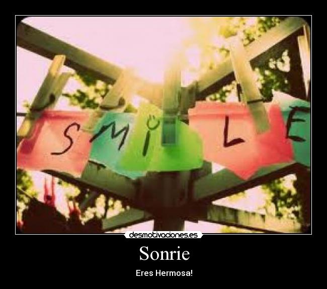 Sonrie - Eres Hermosa!