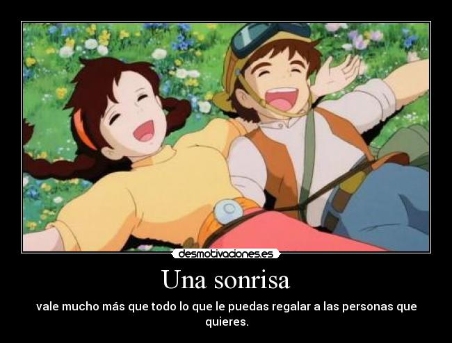 Una sonrisa - vale mucho más que todo lo que le puedas regalar a las personas que quieres.