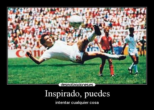 Inspirado, puedes - intentar cualquier cosa
