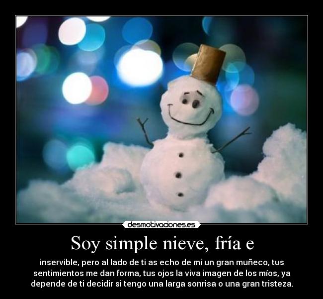 Soy simple nieve, fría e -