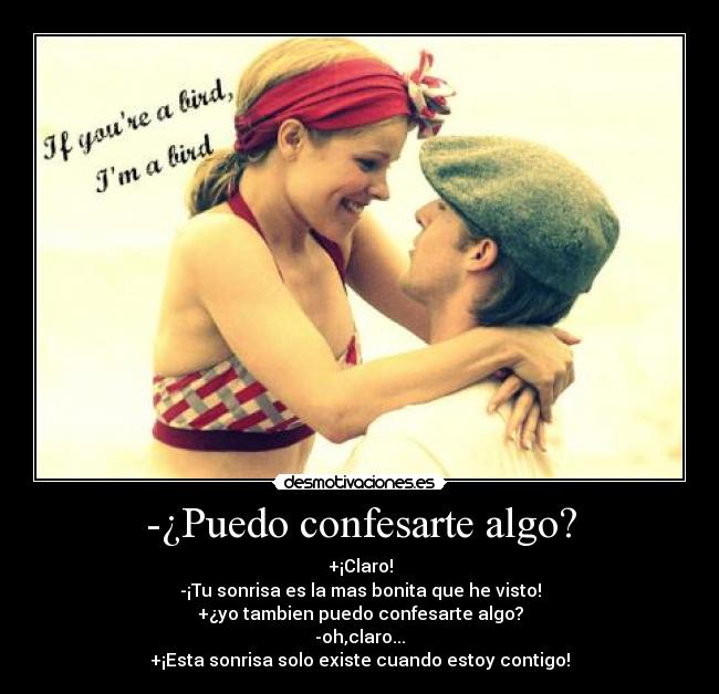 -¿Puedo confesarte algo? -