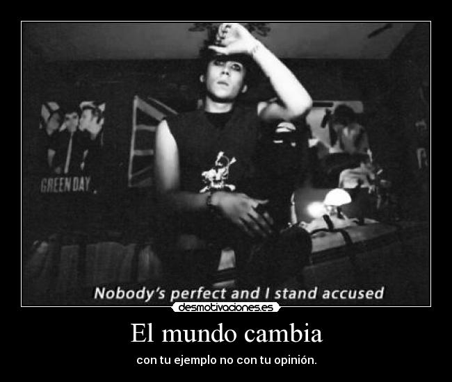 El mundo cambia - con tu ejemplo no con tu opinión.