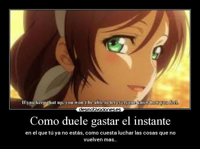 Como duele gastar el instante -