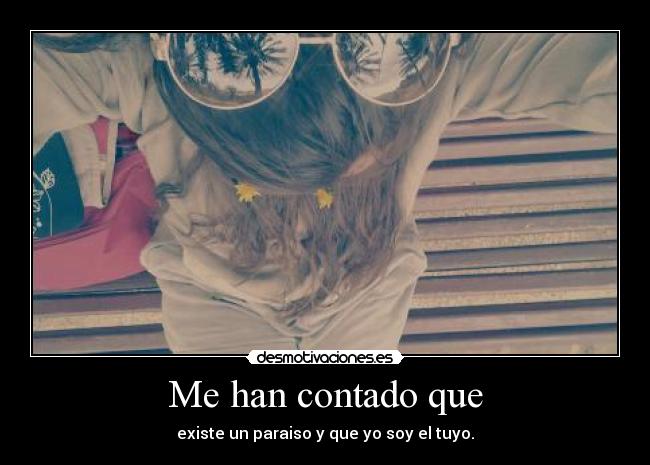 Me han contado que -