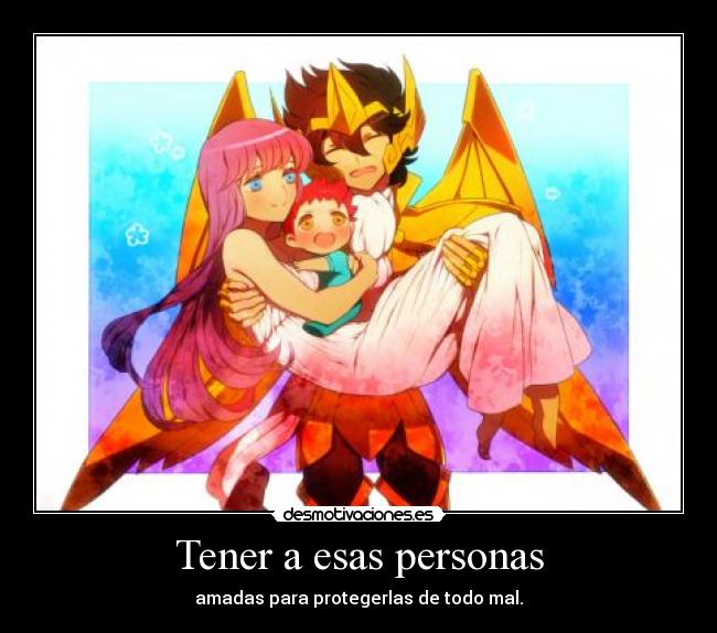 Tener a esas personas - amadas para protegerlas de todo mal.