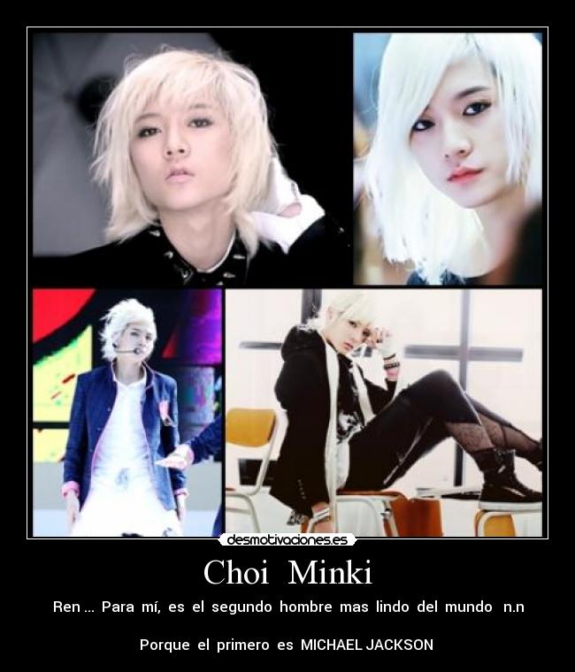 Choi Minki - Ren ... Para mí, es el segundo hombre mas lindo del mundo n.n
Porque el primero es MICHAEL JACKSON ♥