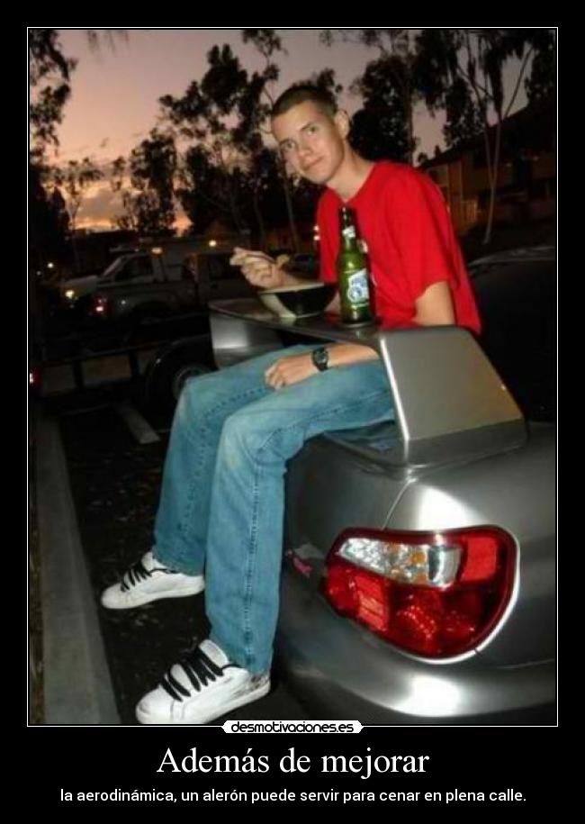 Además de mejorar - la aerodinámica, un alerón puede servir para cenar en plena calle.