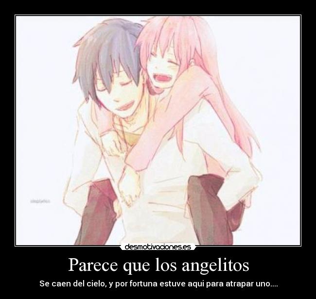 Parece que los angelitos - Se caen del cielo, y por fortuna estuve aqui para atrapar uno....