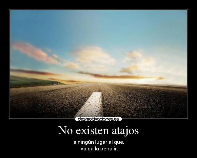 No existen atajos -