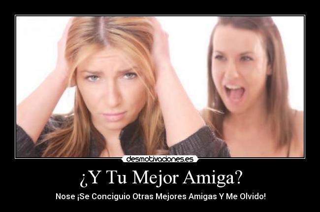 ¿Y Tu Mejor Amiga? -