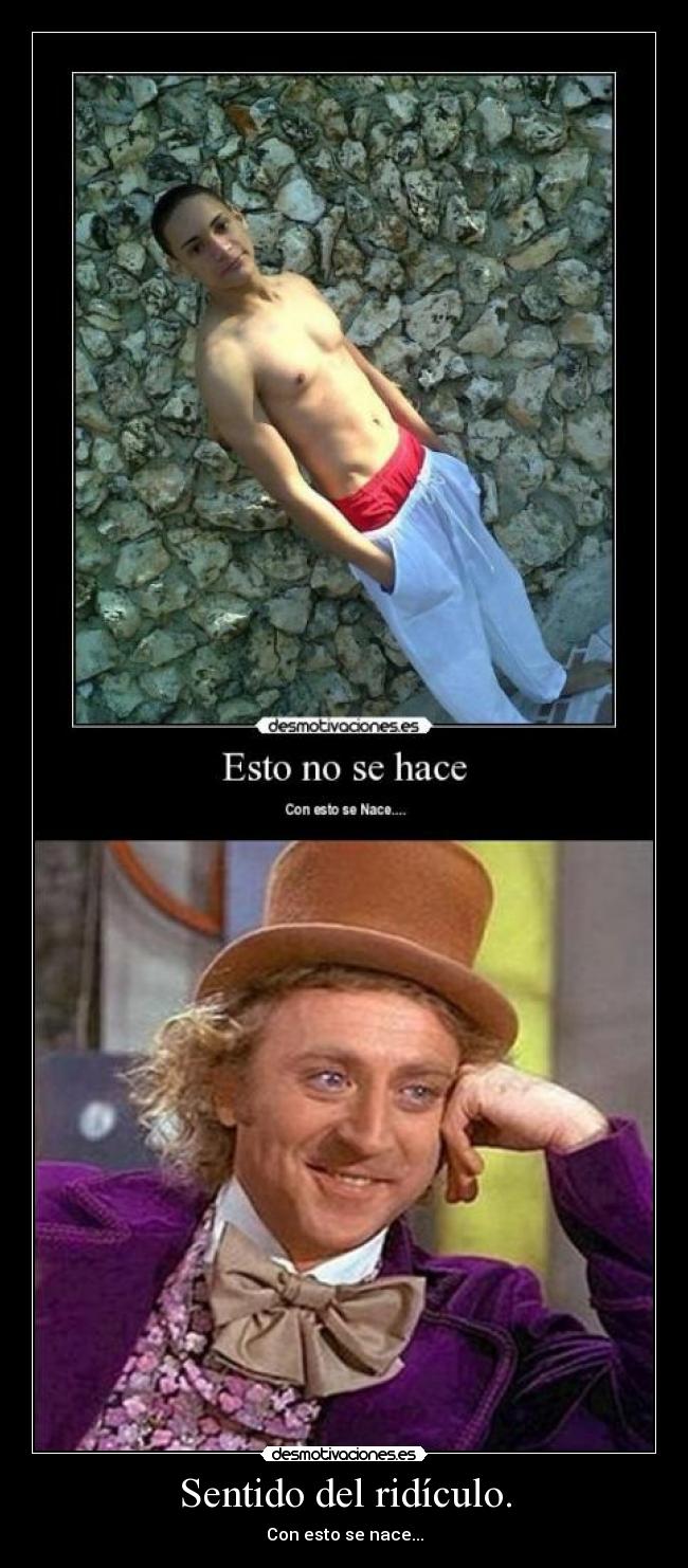 Sentido del ridículo. - Con esto se nace...