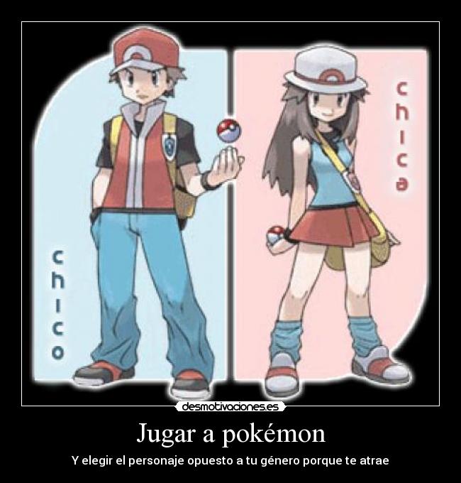 Jugar a pokémon - Y elegir el personaje opuesto a tu género porque te atrae