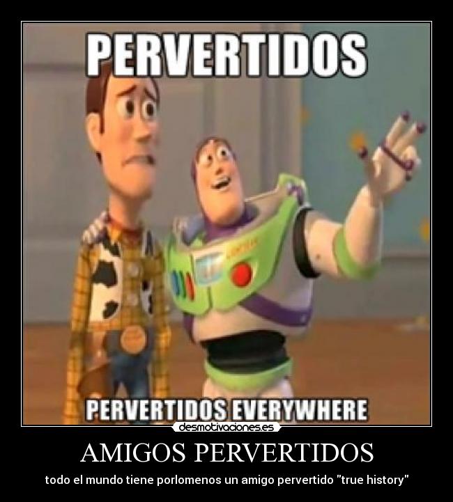 AMIGOS PERVERTIDOS - 