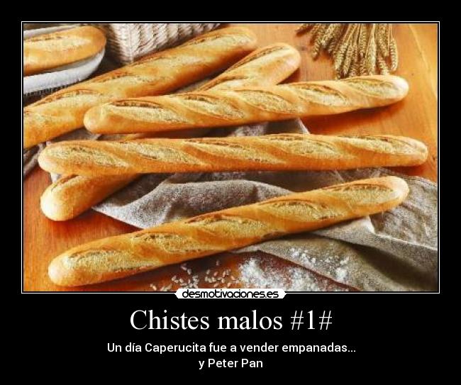 Chistes malos #1# - Un día Caperucita fue a vender empanadas...
y Peter Pan