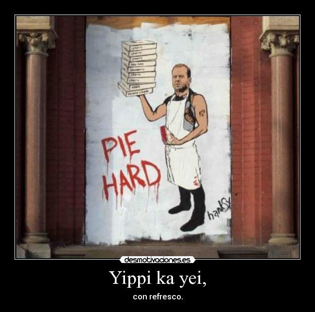 carteles bruce willis yippi yei die hard humor pastel con refresco domicilio ronoa desmotivaciones