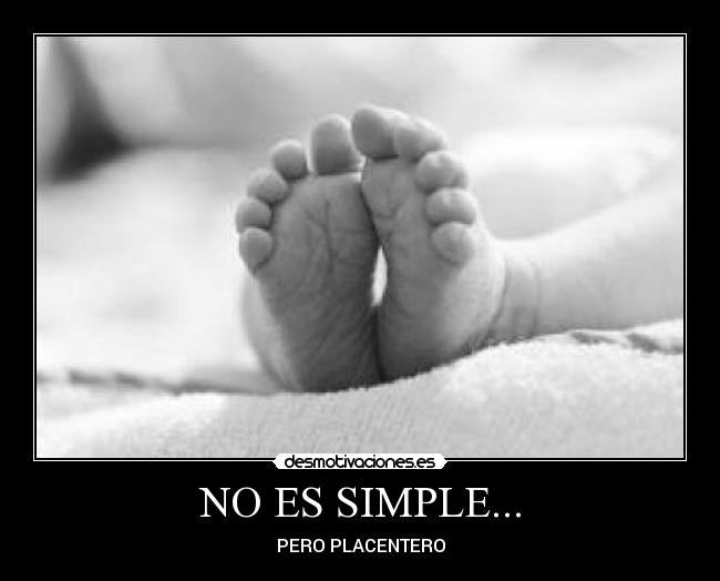 NO ES SIMPLE... - PERO PLACENTERO