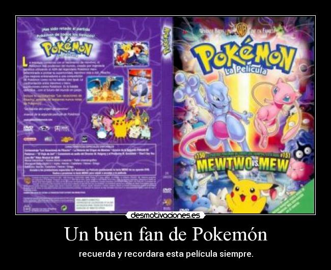 Un buen fan de Pokemón - recuerda y recordara esta película siempre.