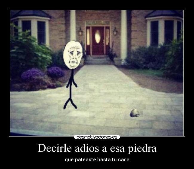 Decirle adios a esa piedra -