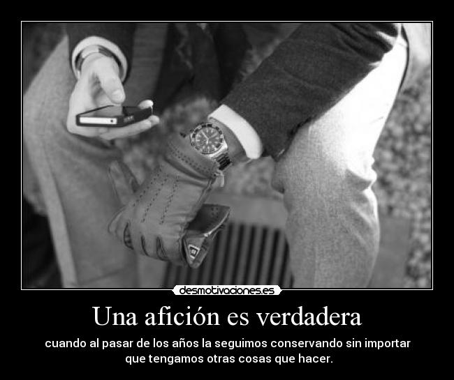 Una afición es verdadera -