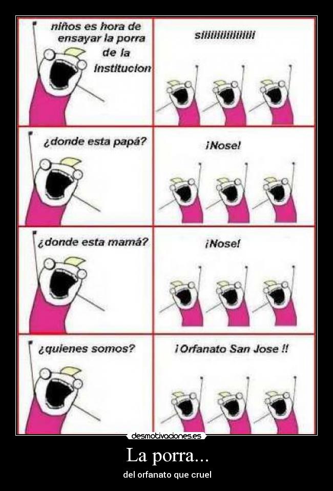 La porra... - del orfanato que cruel