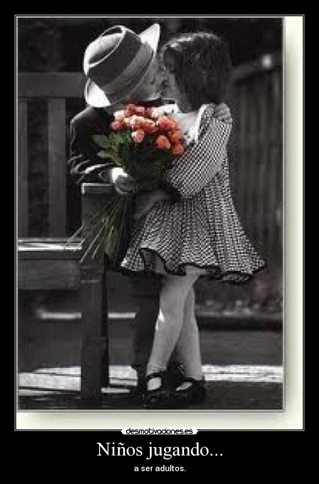 Niños jugando... - a ser adultos.