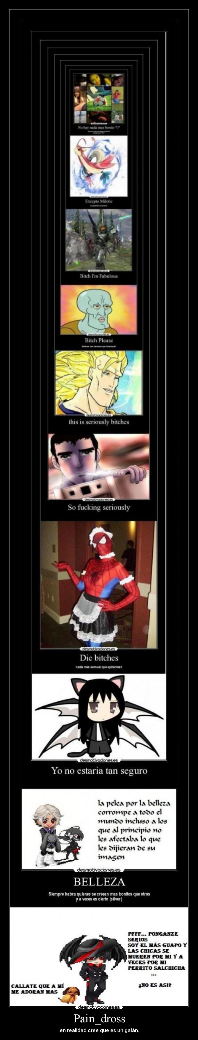 Pain_dross - en realidad cree que es un galán.