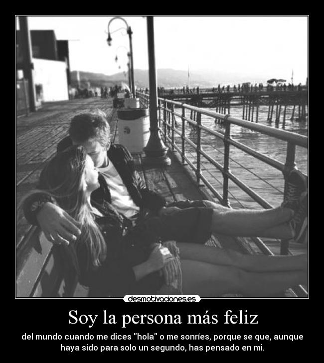 Soy la persona más feliz -