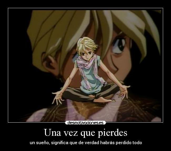 Una vez que pierdes - un sueño, significa que de verdad habrás perdido todo
