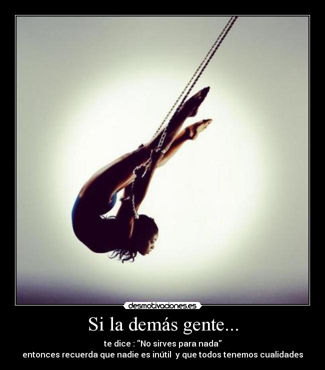 Si la demás gente... -