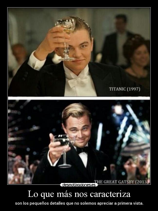 Lo que más nos caracteriza - son los pequeños detalles que no solemos apreciar a primera vista.