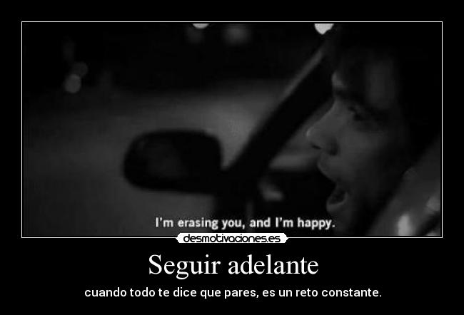 Seguir adelante - cuando todo te dice que pares, es un reto constante.