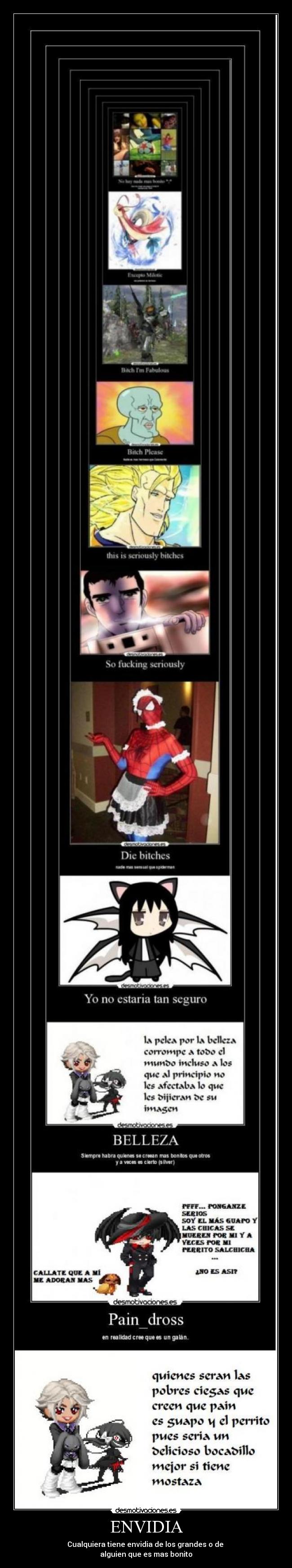 ENVIDIA - Cualquiera tiene envidia de los grandes o de
alguien que es mas bonito