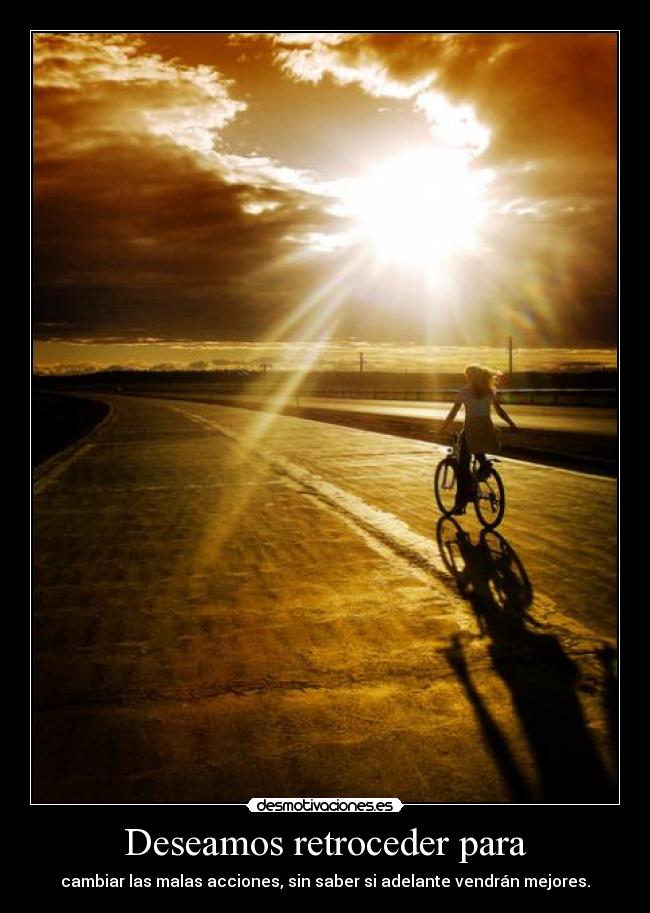 Deseamos retroceder para - 