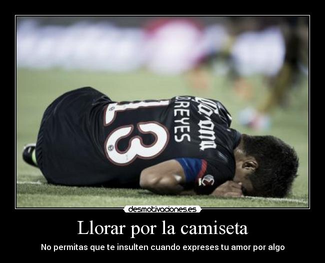 Llorar por la camiseta - No permitas que te insulten cuando expreses tu amor por algo