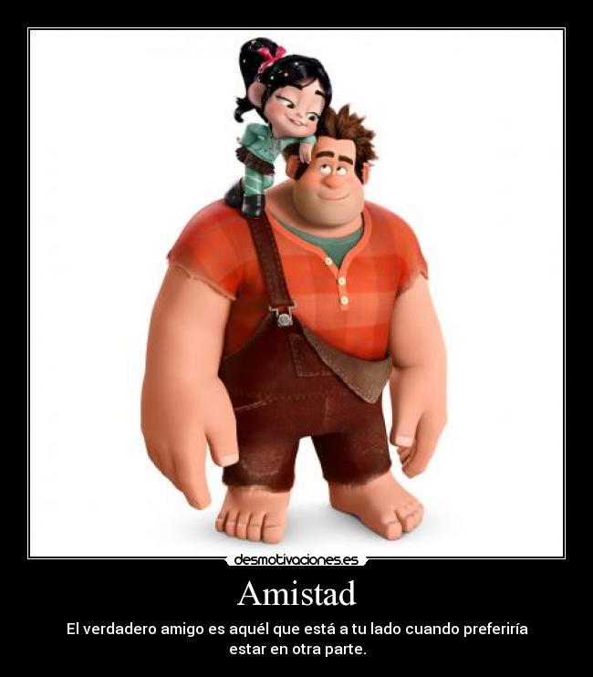 Amistad - El verdadero amigo es aquél que está a tu lado cuando preferiría estar en otra parte.