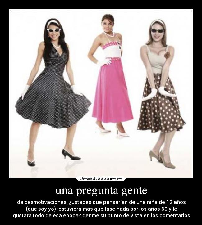 carteles anos damas ropas supuestamente pasadas moda desmotivaciones