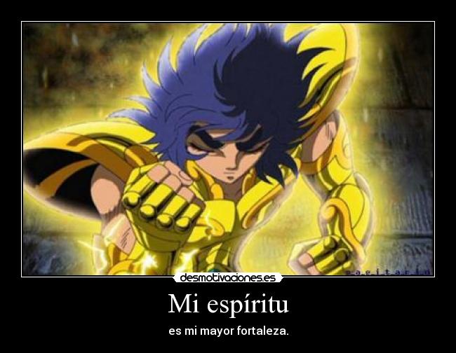Mi espíritu - es mi mayor fortaleza.