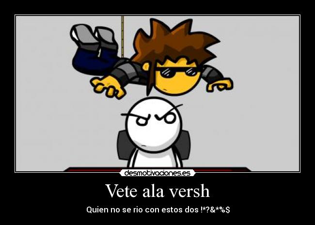 Vete ala versh - Quien no se rio con estos dos !*?&*%$