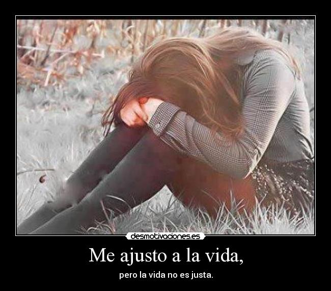 Me ajusto a la vida, -
