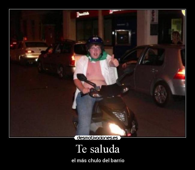 Te saluda - el más chulo del barrio