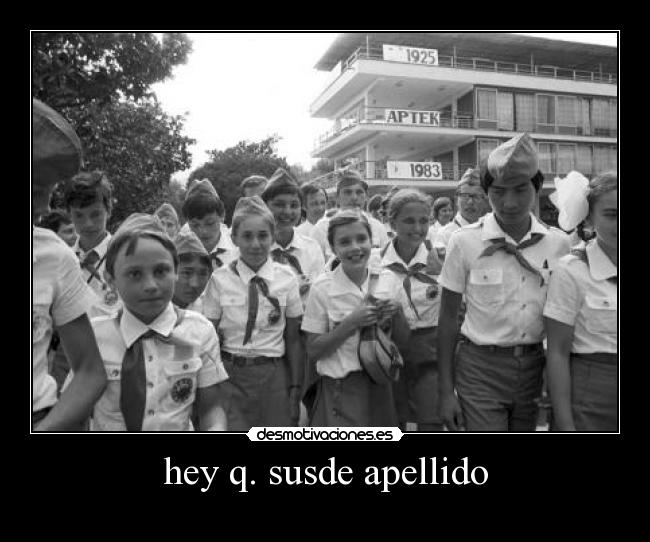 hey q. susde apellido - 