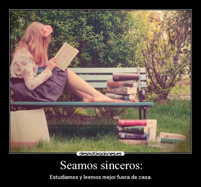 Seamos sinceros: -