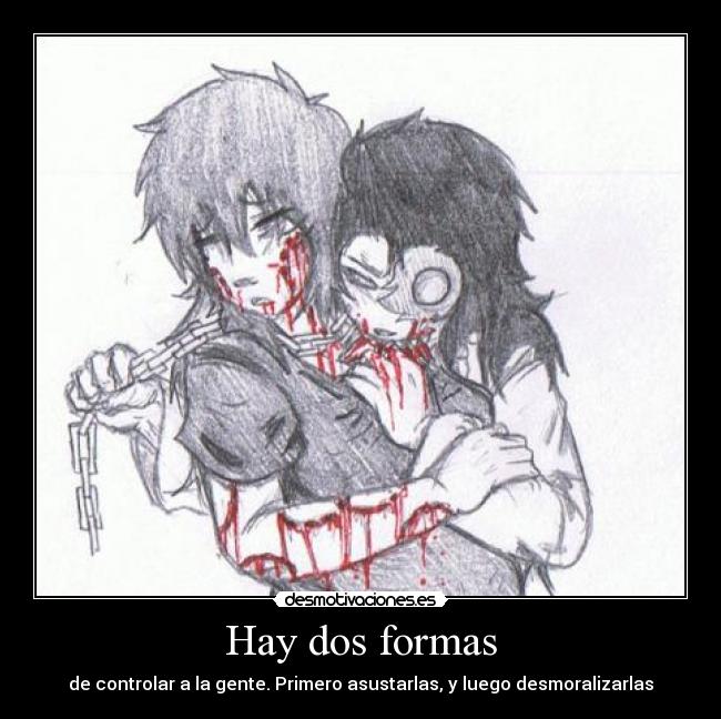 Hay dos formas -