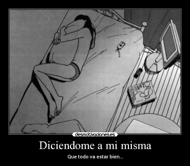 Diciendome a mi misma -