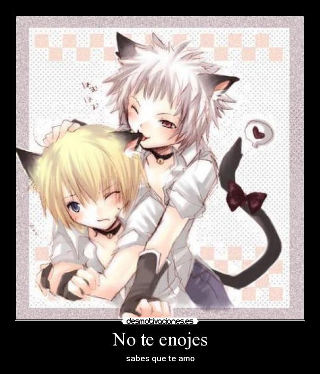 No te enojes - sabes que te amo