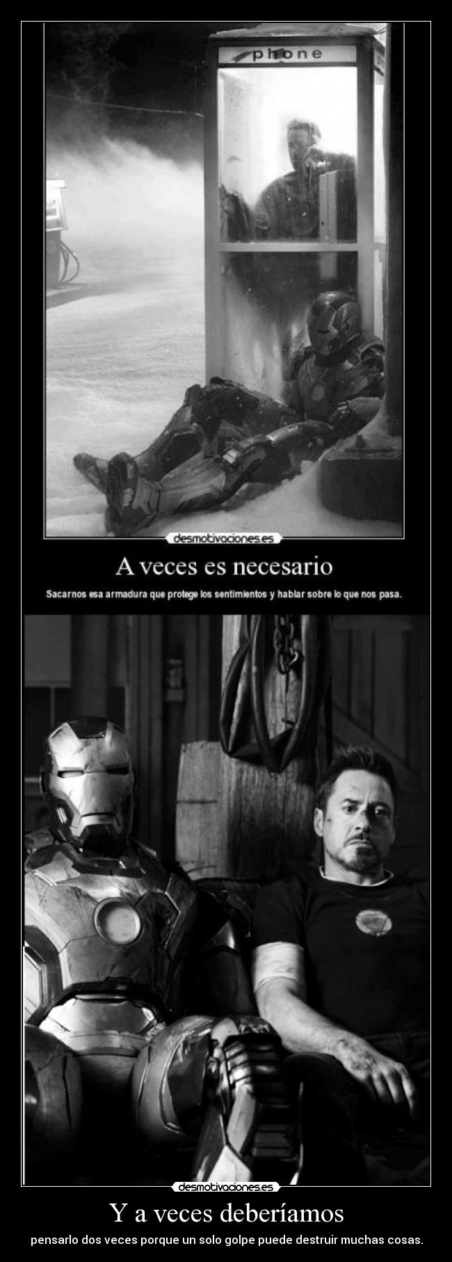 Y a veces deberíamos - pensarlo dos veces porque un solo golpe puede destruir muchas cosas.