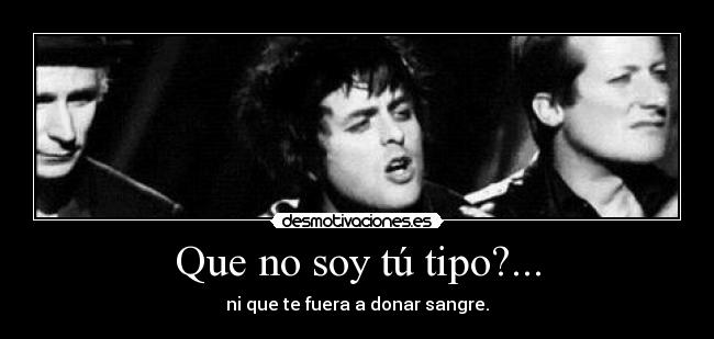Que no soy tú tipo?... - 