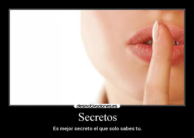 Secretos - Es mejor secreto el que solo sabes tu.