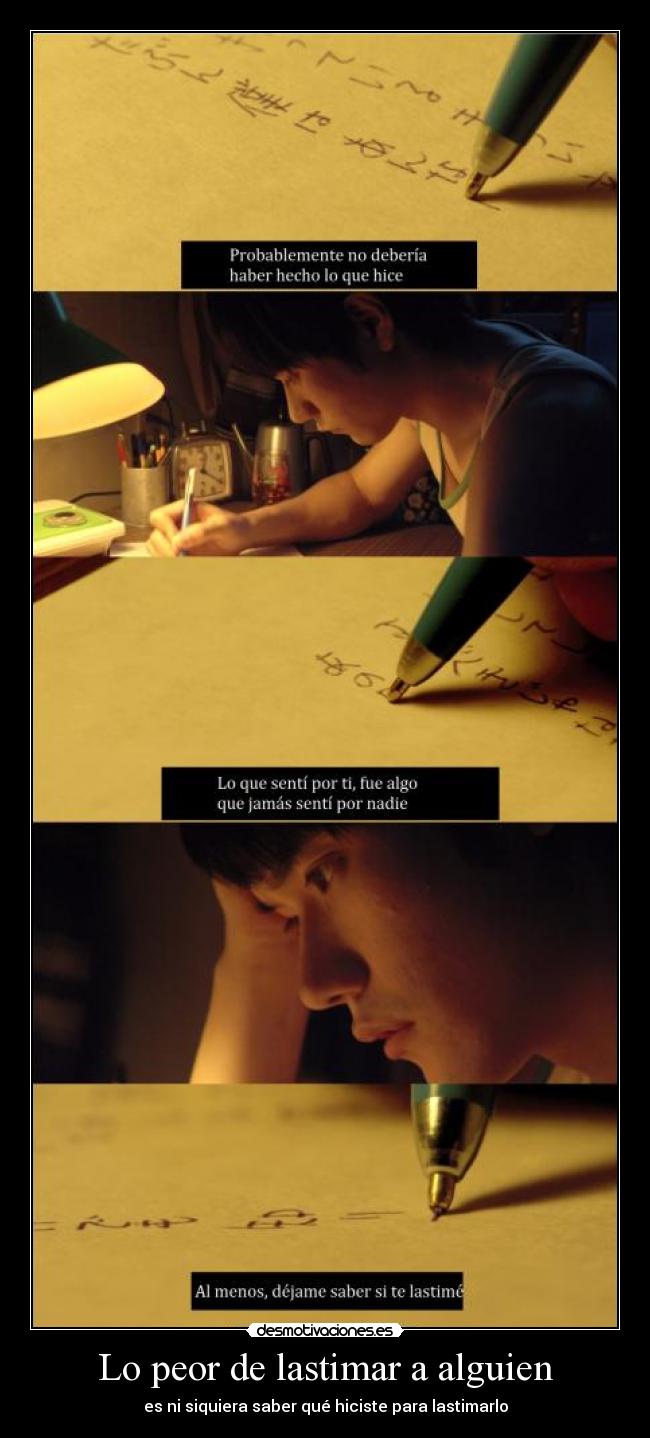 Lo peor de lastimar a alguien - es ni siquiera saber qué hiciste para lastimarlo