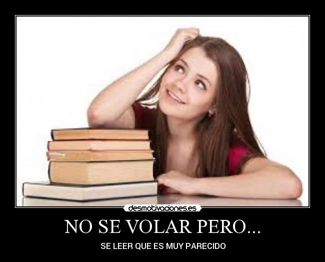 NO SE VOLAR PERO... - SE LEER QUE ES MUY PARECIDO